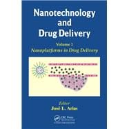 Nanotechnology and Drug Delivery, Volume One: Nanoplatforms in Drug Delivery