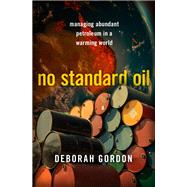 No Standard Oil Managing Abundant Petroleum in a Warming World