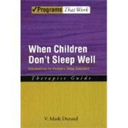 When Children Don't Sleep Well Interventions for Pediatric Sleep Disorders Therapist Guide
