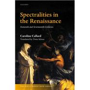 Spectralities in the Renaissance Sixteenth and Seventeenth Centuries