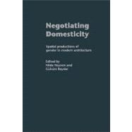 Negotiating Domesticity: Spatial Productions of Gender in Modern Architecture