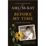 Before My Time A Memoir of Love and Fate