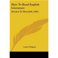 How to Read English Literature : Dryden to Meredith (1907)