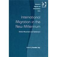 International Migration in the New Millennium: Global Movement and Settlement