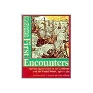 First Encounters : Spanish Explorations in the Caribbean and the United States, 1492-1570