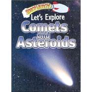 Let's Explore Comets and Asteroids