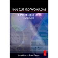 Final Cut Pro Workflows: The Independent Studio Handbook