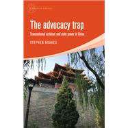The advocacy trap Transnational activism and state power in China