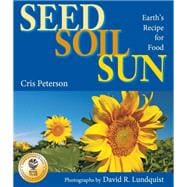 Seed, Soil, Sun Earth's Recipe for Food