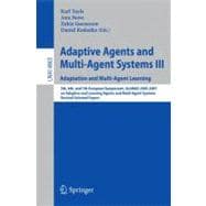 Adaptive Agents and Multi-Agent Systems III: Adaptation and Multi-agent Learning: 5th, 6th, and 7th European Symposium, Alamas 2005-2007 on Adaptive and Learning Agents and Multi-agent Systems, R