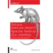 Zwinna analiza danych. Apache Hadoop dla ka?dego, 1st Edition
