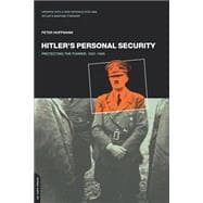 Hitler's Personal Security : Protecting the Fuhrer, 1921-1945