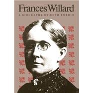 Frances Willard : A Biography