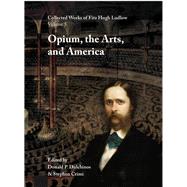 Opium, the Arts, and America