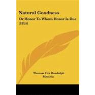 Natural Goodness : Or Honor to Whom Honor Is Due (1855)