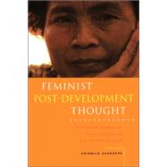 Feminist Post-Development Thought Rethinking Modernity, Post-Colonialism and Representation