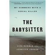 The Babysitter My Summers with a Serial Killer