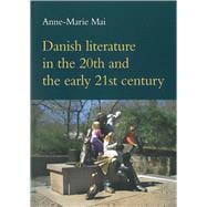Danish Literature in the 20th and the Early 21st Century