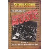 The Sound of Broadway Music A Book of Orchestrators and Orchestrations