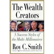 The Wealth Creators; 5 Success Styles of the Multi-Millionaires