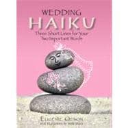 Wedding Haiku : Three Short Lines for Your Two Important Words