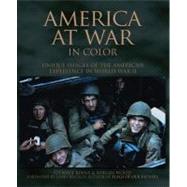 America at War in Color: Unique Images of the American Experience in World War II