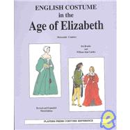 English Costume in the Age of Elizabeth : Sixteenth Century