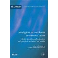 Learning from the South Korean Developmental Success Effective Developmental Cooperation and Synergistic Institutions and Policies