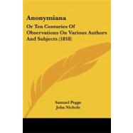 Anonymian : Or Ten Centuries of Observations on Various Authors and Subjects (1818)