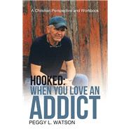 Hooked: When You Love an Addict