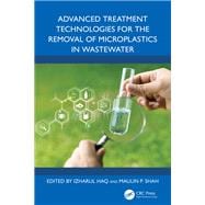 Advanced Treatment Technologies for the Removal of Microplastics in Wastewater