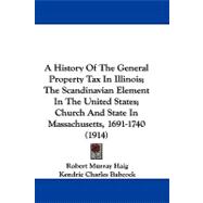 A History of the General Property Tax in Illinois; the Scandinavian Element in the United States; Church and State in Massachusetts, 1691-1740