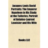 Jacques-Louis David Portraits : The Emperor Napoleon in His Study at the Tuileries, Portrait of Antoine-Laurent Lavoisier and His Wife