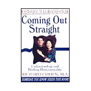 Coming Out Straight : Understanding and Healing Homosexuality