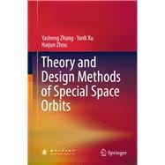 Theory and Design Methods of Special Space Orbits