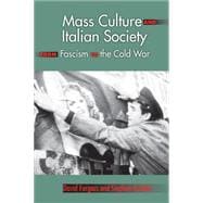 Mass Culture and Italian Society from Fascism to the Cold War