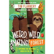 Weird, Wild, Amazing! Forest Exploring the Incredible World in the Trees