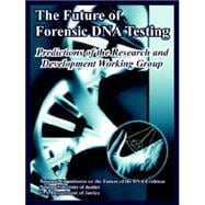 The Future Of Forensic Dna Testing: Predictions Of The Research And Development Working Group