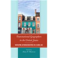 Transnational Geographers in the United States Navigating Autobiogeographies in a Global Age