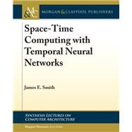 Space-time Computing With Temporal Neural Networks