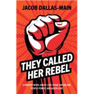 They Called Her Rebel book cover, ISBN 9781803419480