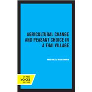 Agricultural Change and Peasant Choice in a Thai Village