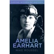 Amelia Earhart Daring Women of History