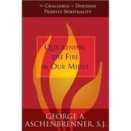 Quickening the Fire in Our Midst: The Challenge of Diocesan Priestly Spirituality