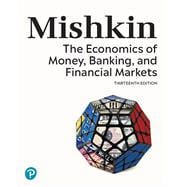 The Economics of Money, Banking, and Financial Markets