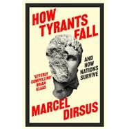 How Tyrants Fall And How Nations Survive