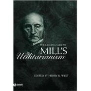 The Blackwell Guide to Mill's Utilitarianism