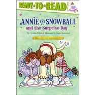 Annie and Snowball and the Surprise Day Ready-to-Read Level 2