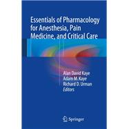 Essentials of Pharmacology for Anesthesia, Pain Medicine, and Critical Care