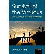 Survival of the Virtuous The Evolution of Moral Psychology
